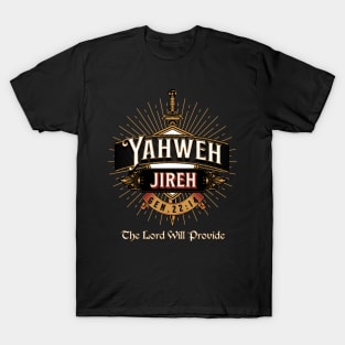 YAHWEH JIREH GOLD SWORD. THE LORD WILL PROVIDE GENESIS 22:14 T-Shirt